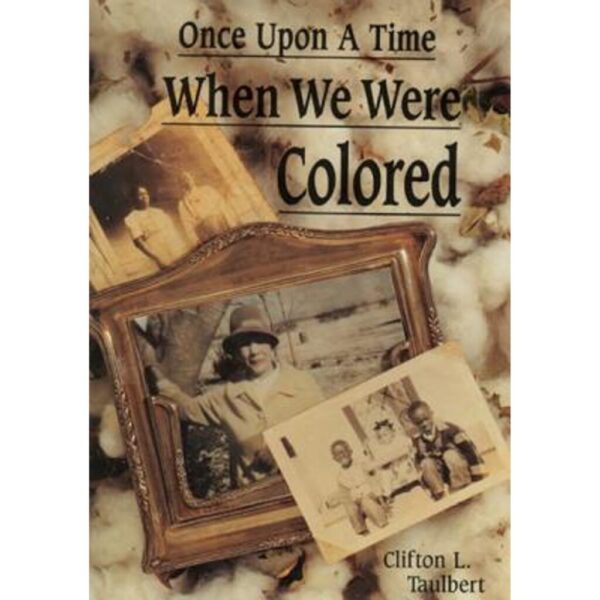 The cover of Clifton Taulbert's book, Once Upon A Time When We Were Colored